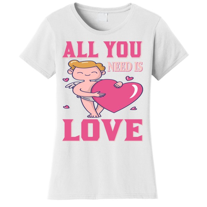 All You Need Is Love Women's T-Shirt