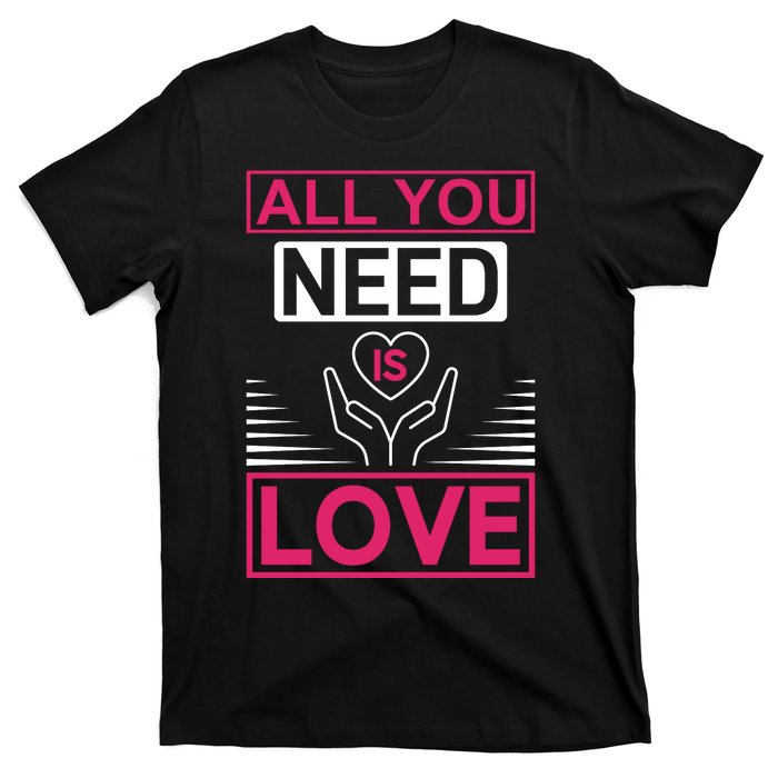 All You Need Is Love T-Shirt