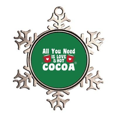 All You Need Is Love And Hot Cocoa Gift Funny Xmas Holiday Metallic Star Ornament