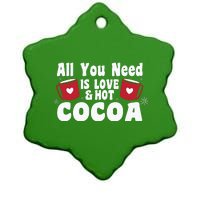 All You Need Is Love And Hot Cocoa Gift Funny Xmas Holiday Ceramic Star Ornament