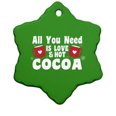 All You Need Is Love And Hot Cocoa Gift Funny Xmas Holiday Ceramic Star Ornament