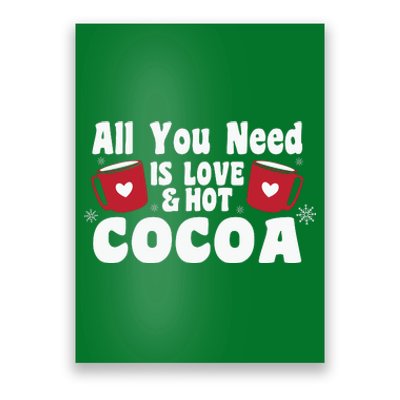 All You Need Is Love And Hot Cocoa Gift Funny Xmas Holiday Poster