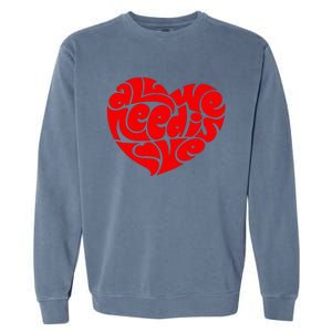 All You Need Is Love Heart Peace Garment-Dyed Sweatshirt