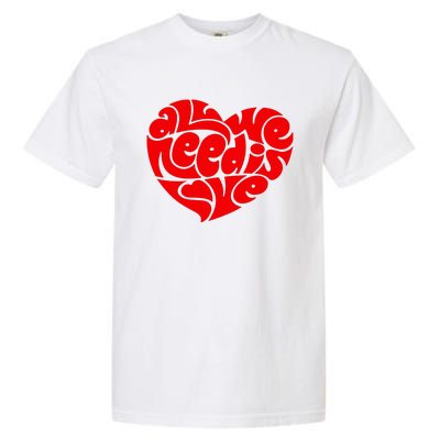 All You Need Is Love Heart Peace Garment-Dyed Heavyweight T-Shirt