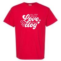 All You Need Is Love Garment-Dyed Heavyweight T-Shirt