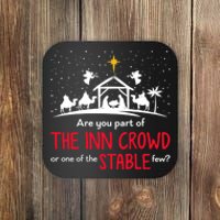 Are You Part Of Inn Crowd Or Stable Few Christmas Nativity Coaster