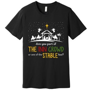 Are You Part Of Inn Crowd Or Stable Few Christmas Nativity Premium T-Shirt