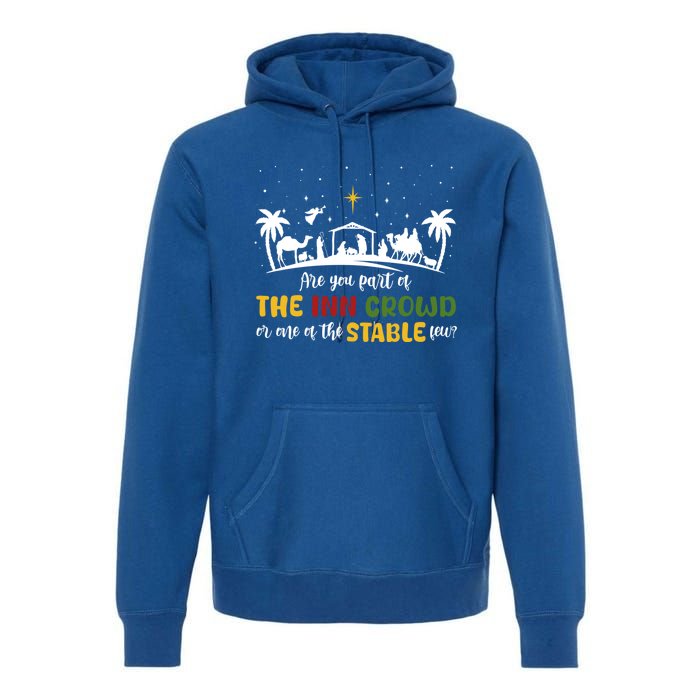 Are You Part Of Inn Crowd Or Stable Few Christmas Nativity Gift Premium Hoodie