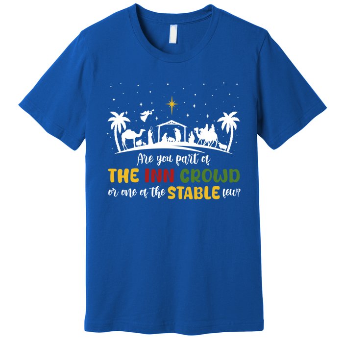 Are You Part Of Inn Crowd Or Stable Few Christmas Nativity Gift Premium T-Shirt