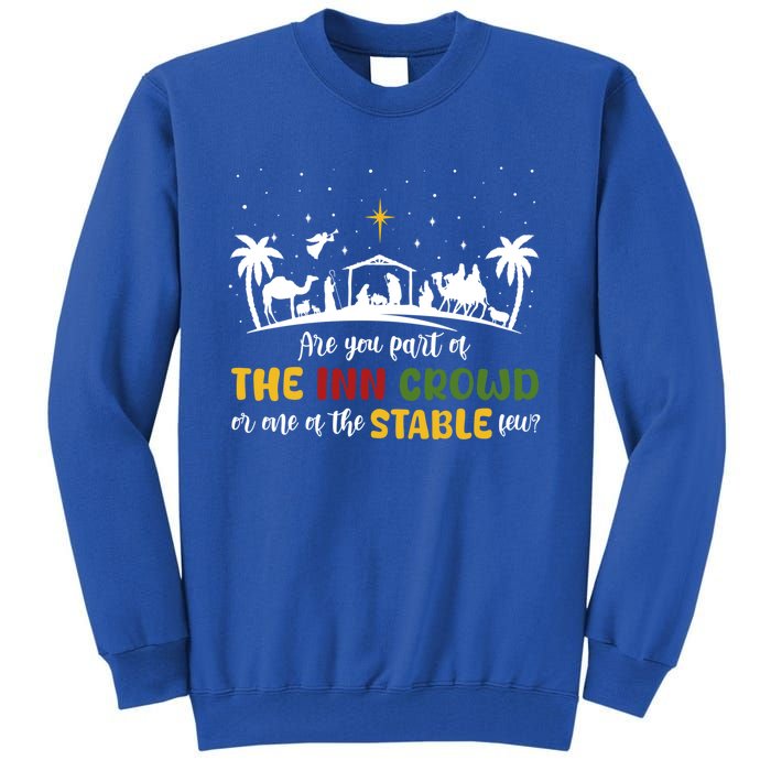 Are You Part Of Inn Crowd Or Stable Few Christmas Nativity Gift Tall Sweatshirt