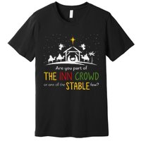 Are You Part Of Inn Crowd Or Stable Few Christmas Nativity Premium T-Shirt