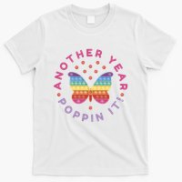 Another Year Poppin It Butterfly Push Pop T-Shirt