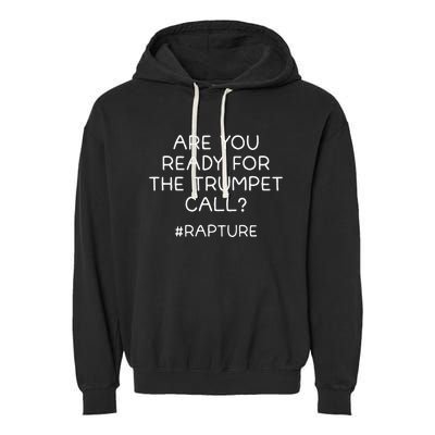 Are You Ready For The Trumpet Call Rapture Christian Garment-Dyed Fleece Hoodie