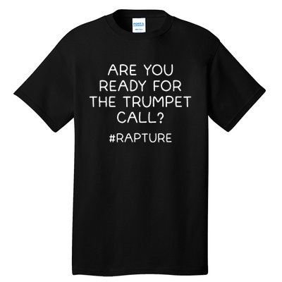 Are You Ready For The Trumpet Call Rapture Christian Tall T-Shirt