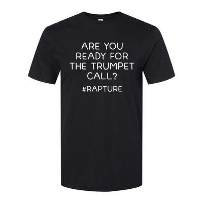 Are You Ready For The Trumpet Call Rapture Christian Softstyle CVC T-Shirt