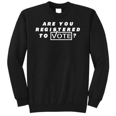 Are You Registered To Vote Sweatshirt