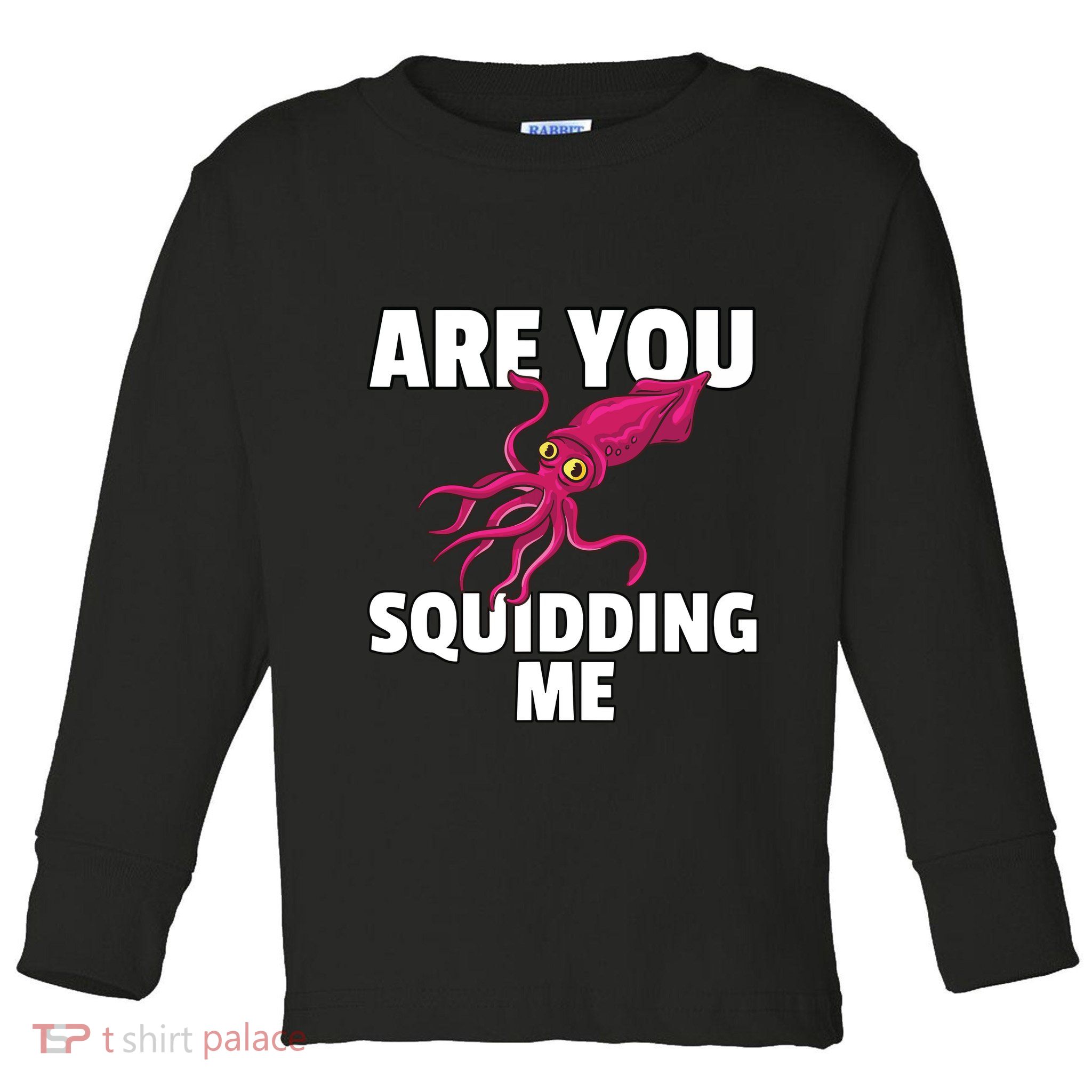 Are You Squidding Me Gift Squid Octopus Marine Biology Toddler Long Sleeve Shirt