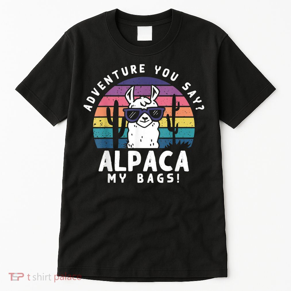 Adventure You Say Alpaca My Bags Vintage Funny Travel Tall T-Shirt
