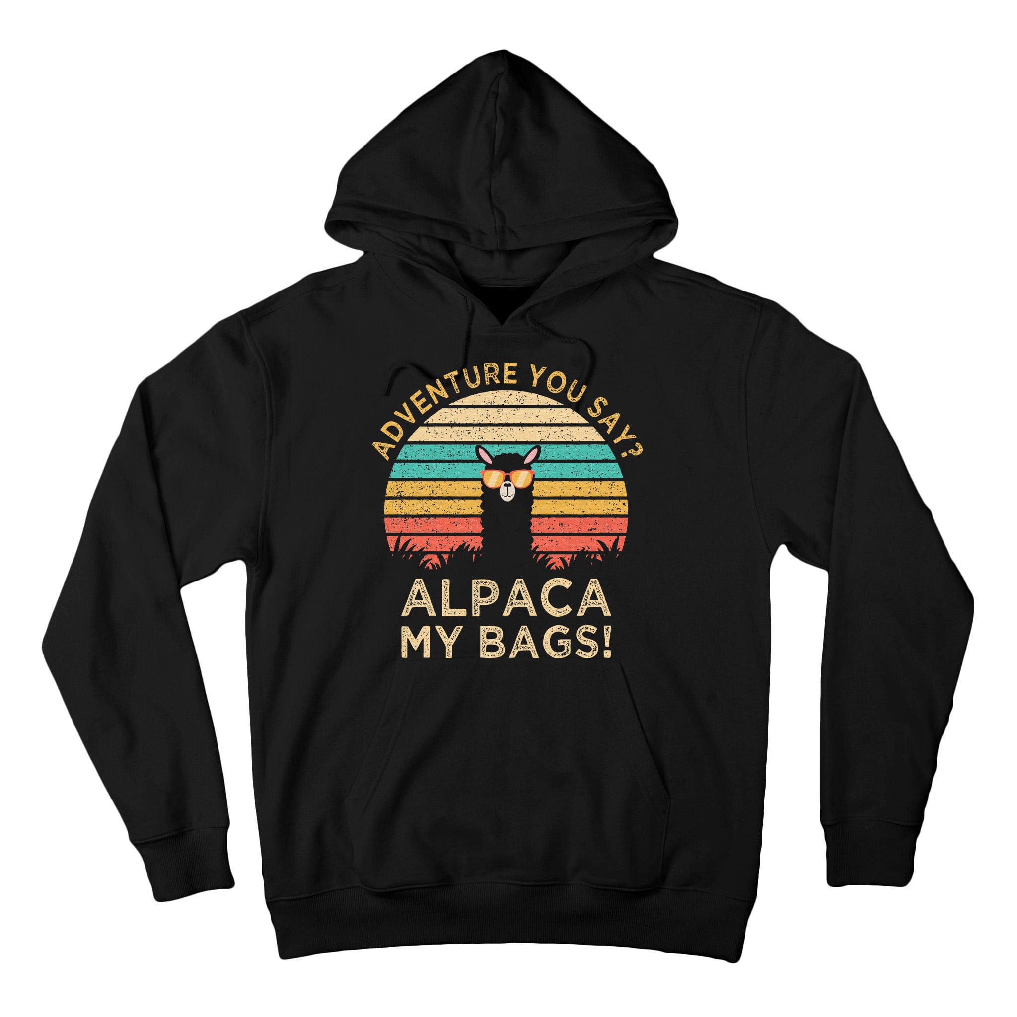 Adventure You Say Alpaca My Bags Vintage Funny Travel Tall Hoodie