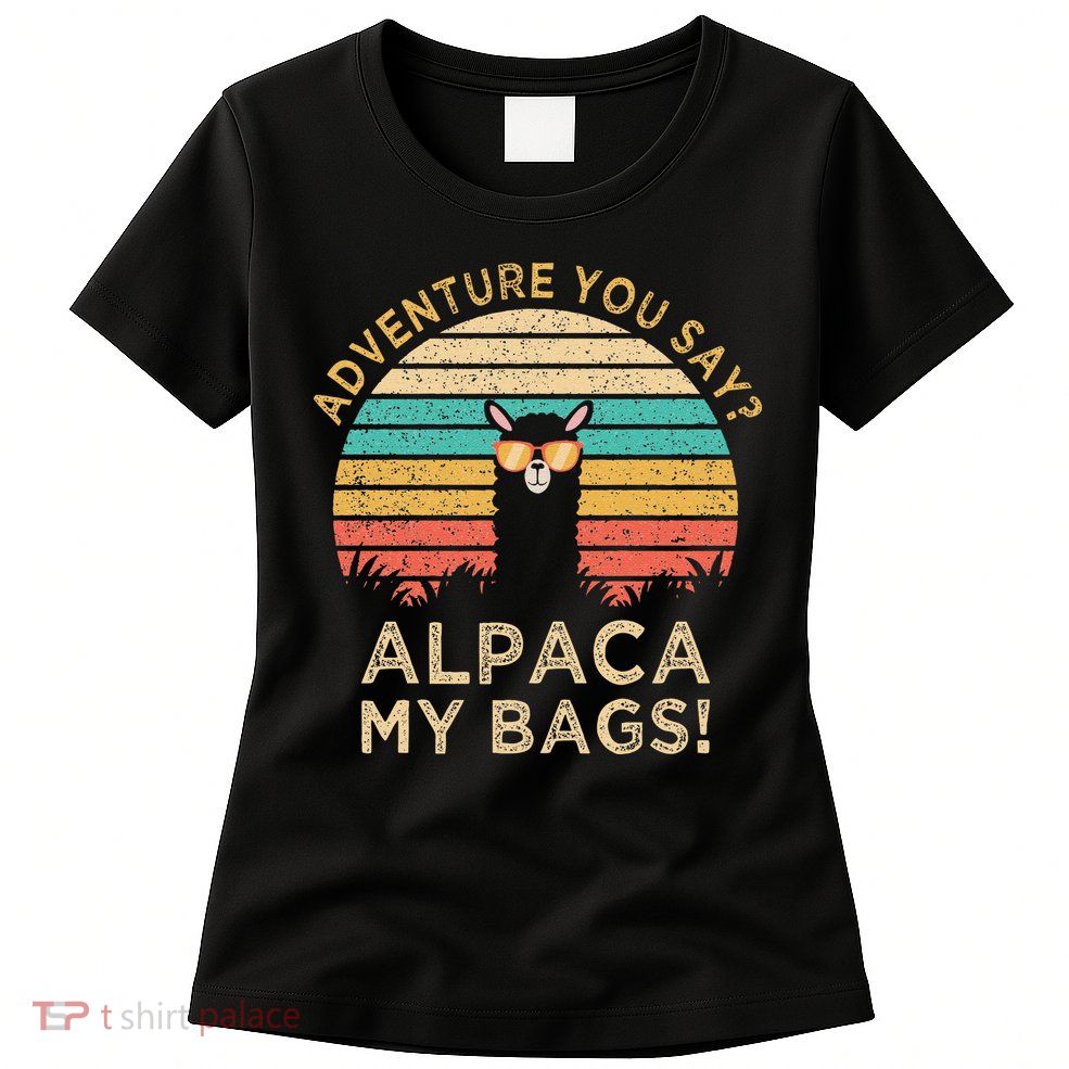 Adventure You Say Alpaca My Bags Vintage Funny Travel Womens T-Shirt