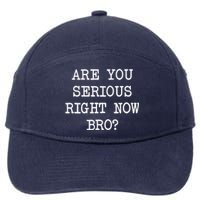 Are You Serious Right Now Bro? 7-Panel Snapback Hat