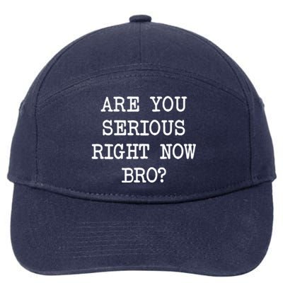 Are You Serious Right Now Bro? 7-Panel Snapback Hat