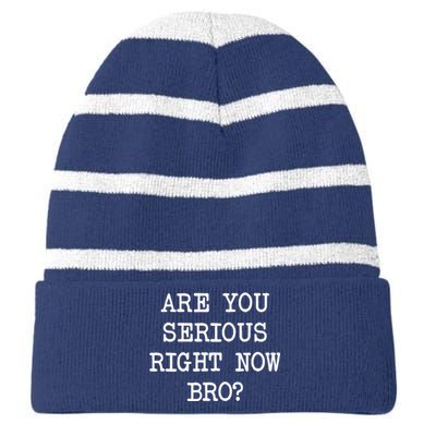 Are You Serious Right Now Bro? Striped Beanie with Solid Band