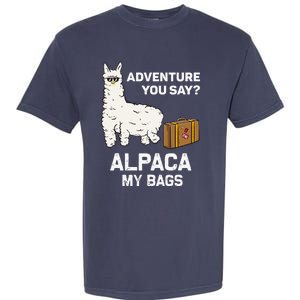 Adventure You Say Alpaca My Bags Adventure Traveler Gift Garment-Dyed Heavyweight T-Shirt