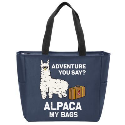 Adventure You Say Alpaca My Bags Adventure Traveler Gift Zip Tote Bag