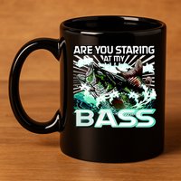 Are You Staring At My Bass Funny Fishing 11oz C Handle Ceramic Mug