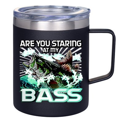 Are You Staring At My Bass Funny Fishing 12oz Stainless Steel Coffee Mug