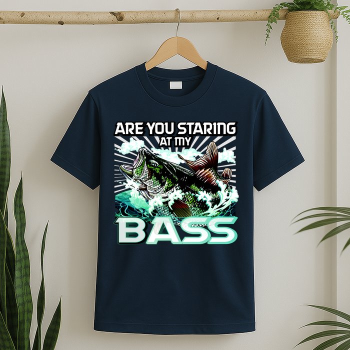 Are You Staring At My Bass Funny Fishing T-Shirt
