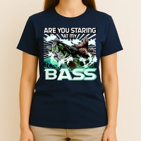Are You Staring At My Bass Funny Fishing T-Shirt
