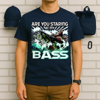 Are You Staring At My Bass Funny Fishing T-Shirt