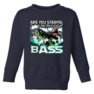 Are You Staring At My Bass Funny Fishing Toddler Sweatshirt