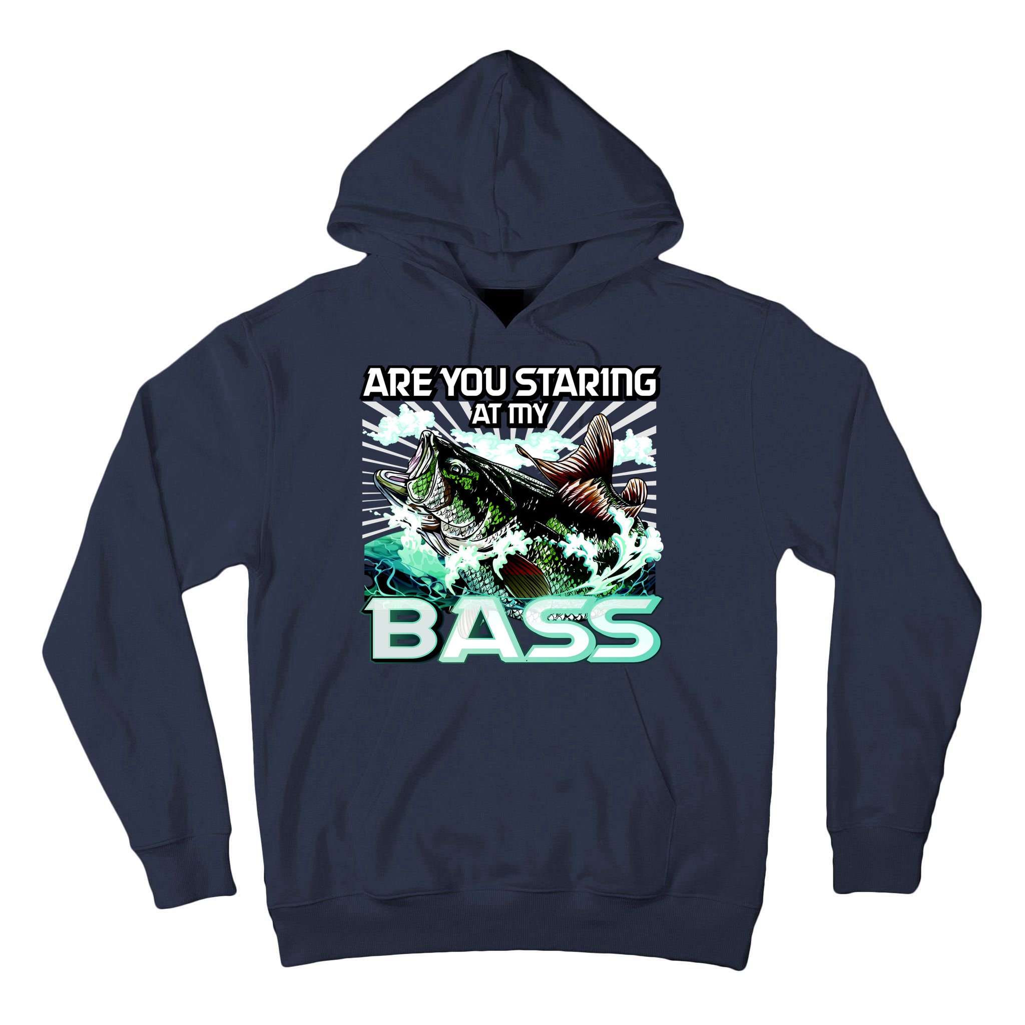 Are You Staring At My Bass Funny Fishing Tall Hoodie