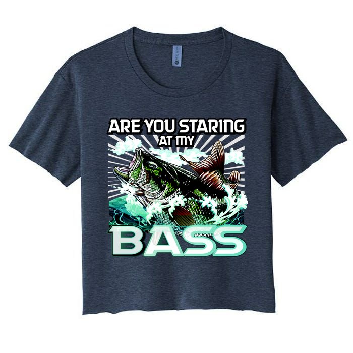 Are You Staring At My Bass Funny Fishing Women's Crop Top Tee