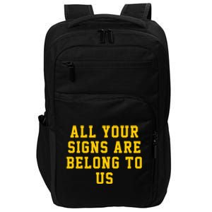 All Your Signs Are Belong To Us Michigan Vs Every One Michigan Fan Michigan Gift Impact Tech Backpack