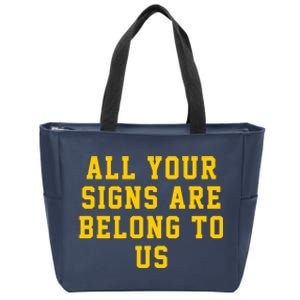 All Your Signs Are Belong To Us Michigan Vs Every One Michigan Fan Michigan Gift Zip Tote Bag