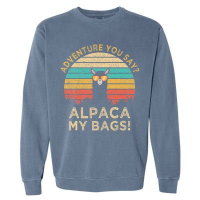Adventure You Say Alpaca My Bags Vintage Funny Travel Gift Garment-Dyed Sweatshirt