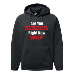 Are You Serious Right Now Bro Performance Fleece Hoodie