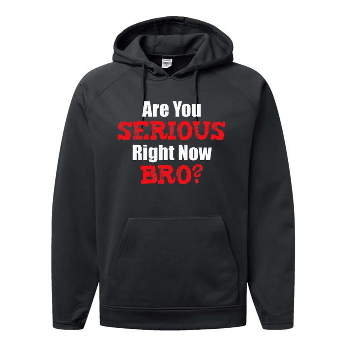 Are You Serious Right Now Bro Performance Fleece Hoodie