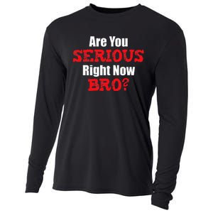 Are You Serious Right Now Bro Cooling Performance Long Sleeve Crew