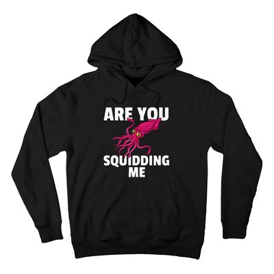 Are You Squidding Me Gift Squid Octopus Marine Biology Hoodie