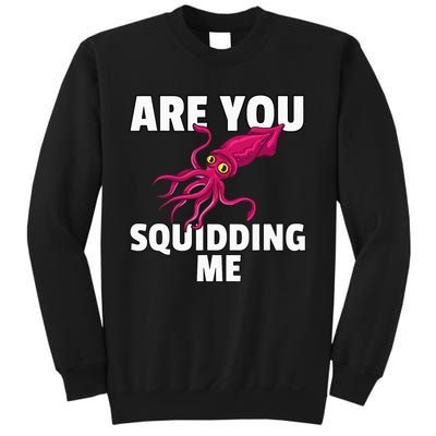 Are You Squidding Me Gift Squid Octopus Marine Biology Sweatshirt