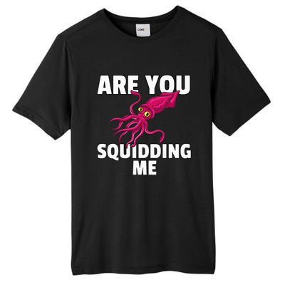 Are You Squidding Me Gift Squid Octopus Marine Biology Tall Fusion ChromaSoft Performance T-Shirt