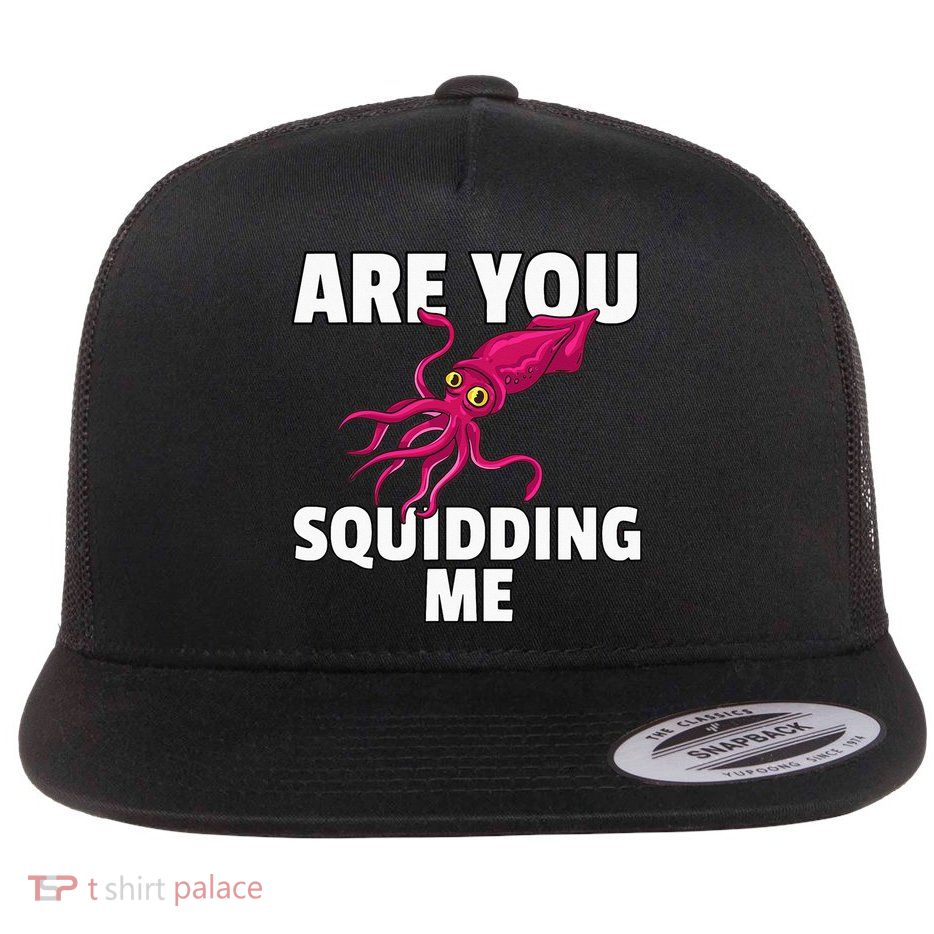Are You Squidding Me Gift Squid Octopus Marine Biology Flat Bill Trucker Hat