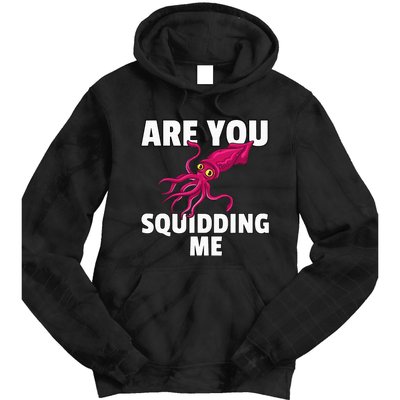 Are You Squidding Me Gift Squid Octopus Marine Biology Tie Dye Hoodie