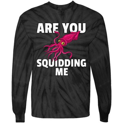 Are You Squidding Me Gift Squid Octopus Marine Biology Tie-Dye Long Sleeve Shirt