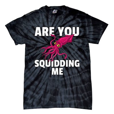 Are You Squidding Me Gift Squid Octopus Marine Biology Tie-Dye T-Shirt